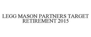 LEGG MASON PARTNERS TARGET RETIREMENT 2015 trademark