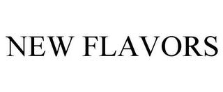 NEW FLAVORS trademark