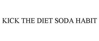 KICK THE DIET SODA HABIT trademark