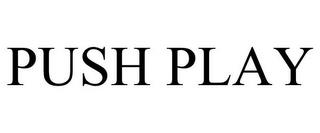 PUSH PLAY trademark