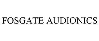 FOSGATE AUDIONICS trademark