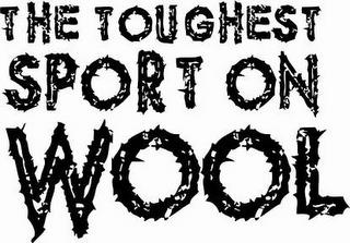 THE TOUGHEST SPORT ON WOOL trademark