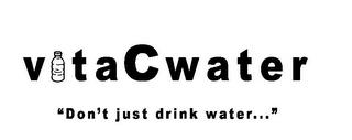 V TACWATER "DON'T JUST DRINK WATER..." trademark