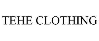 TEHE CLOTHING trademark