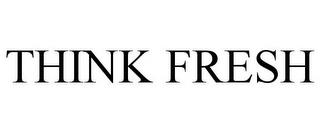 THINK FRESH trademark