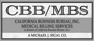 CBB/MBS CALIFORNIA BUSINESS BUREAU, INC. MEDICAL BILLING SERVICES (A DIVISION OF CALIFORNIA BUSINESS BUREAU, INC.) A MICHAEL J. SIGAL CO. trademark