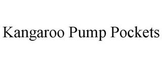 KANGAROO PUMP POCKETS trademark