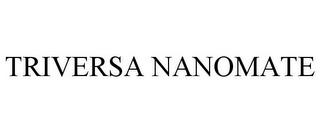 TRIVERSA NANOMATE trademark