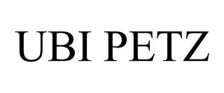 UBI PETZ trademark