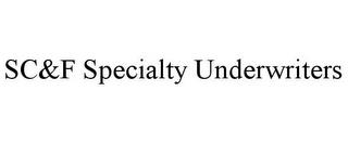 SC&F SPECIALTY UNDERWRITERS trademark