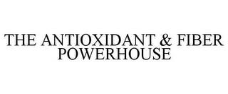 THE ANTIOXIDANT & FIBER POWERHOUSE trademark