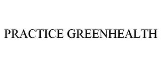 PRACTICE GREENHEALTH trademark