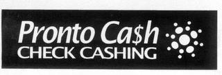 PRONTO CA$H CHECK CASHING trademark