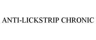 ANTI-LICKSTRIP CHRONIC trademark