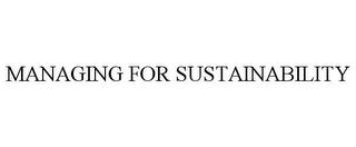 MANAGING FOR SUSTAINABILITY trademark