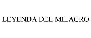 LEYENDA DEL MILAGRO trademark