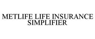 METLIFE LIFE INSURANCE SIMPLIFIER trademark