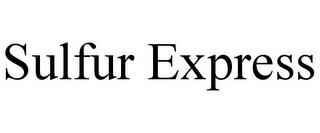 SULFUR EXPRESS trademark