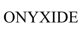 ONYXIDE trademark