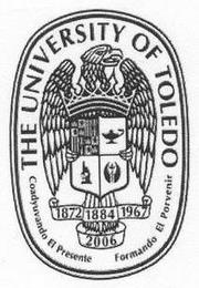 THE UNIVERSITY OF TOLEDO 1872 1884 1967 2006 COADYUVANDO EL PRESENTE FORMANDO EL PORVENIR trademark