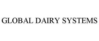 GLOBAL DAIRY SYSTEMS trademark