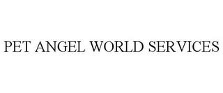 PET ANGEL WORLD SERVICES trademark