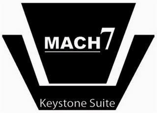 MACH 7 KEYSTONE SUITE trademark