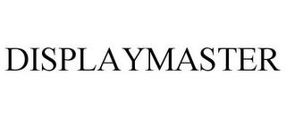 DISPLAYMASTER trademark