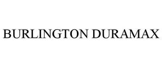 BURLINGTON DURAMAX trademark