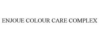 ENJOUE COLOUR CARE COMPLEX trademark