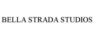 BELLA STRADA STUDIOS trademark