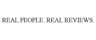 REAL PEOPLE. REAL REVIEWS. trademark