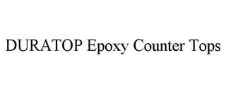 DURATOP EPOXY COUNTER TOPS trademark