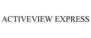 ACTIVEVIEW EXPRESS trademark