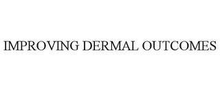 IMPROVING DERMAL OUTCOMES trademark