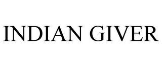 INDIAN GIVER trademark