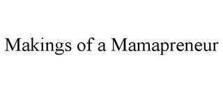 MAKINGS OF A MAMAPRENEUR trademark