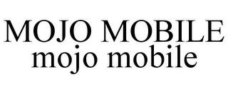 MOJO MOBILE MOJO MOBILE trademark