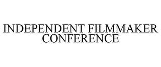 INDEPENDENT FILMMAKER CONFERENCE trademark