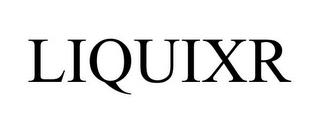 LIQUIXR trademark