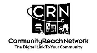 C R N COMMUNITYREACH NETWORK THE DIGITAL LINK TO YOUR COMMUNITY trademark