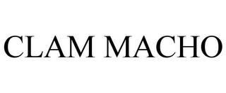 CLAM MACHO trademark