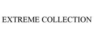 EXTREME COLLECTION trademark