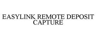 EASYLINK REMOTE DEPOSIT CAPTURE trademark