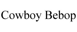 COWBOY BEBOP trademark