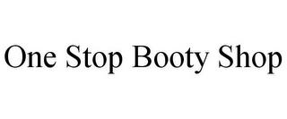 ONE STOP BOOTY SHOP trademark