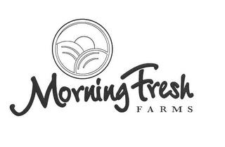 MORNING FRESH FARMS trademark