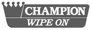 CHAMPION WIPE ON trademark