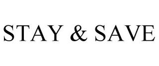 STAY & SAVE trademark