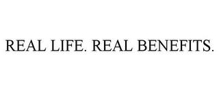 REAL LIFE. REAL BENEFITS. trademark